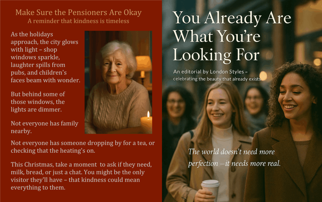 London Styles Magazine Winter 2025 pages 6–7 – Make Sure the Pensioners Are Okay feature about holiday kindness, paired with the editorial You Already Are What You’re Looking For showing real beauty in London with diverse women walking together